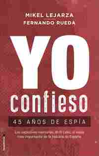 YO CONFIESO. 45 AÑOS DE ESPÍA