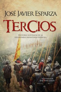 TERCIOS. HISTORIA ILUSTRADA DE LA LEGENDARIA INFANTERÍA ESPAÑOLA