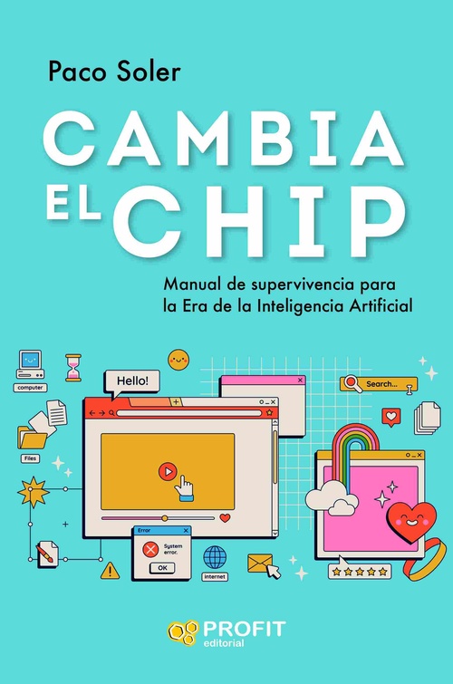 CAMBIA EL CHIP. MANUAL DE SUPERVIVIENCIA PARA LA ERA DE LA INTELIGENCIA ARTIFICIAL
