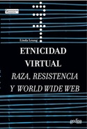 ETNICIDAD VIRTUAL. RAZA, RESISTENCIA Y WORLD WIDE WEB