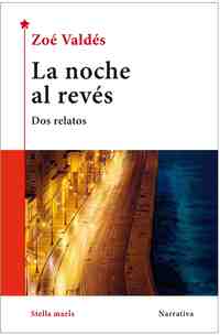 LA NOCHE AL REVES. DOS HISTORIAS CUBANAS