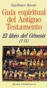 GUIA ESPIRITUAL DEL ANTIGUO TESTAMENTO. LIBRO DEL GENESIS (1-11)