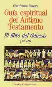 GUIA ESPIRITUAL DEL ANTIGUO TESTAMENTO. LIBRO DEL GENESIS (12-50).