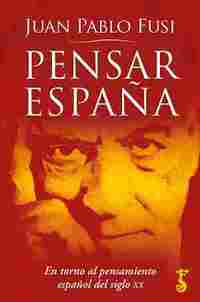PENSAR ESPAÑA. EN TORNO AL PENSAMIENTO ESPAÑOL DEL SIGLO XX