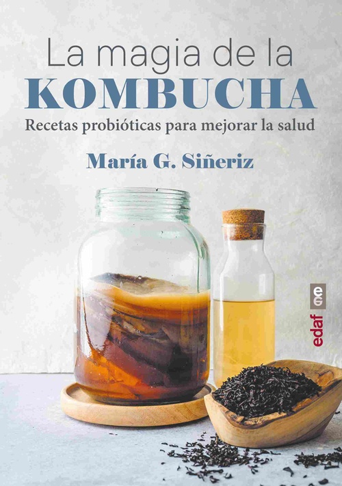 LA MAGIA DE LA KOMBUCHA. RECETAS PROBIÓTICAS PARA MEJORAR LA SALUD