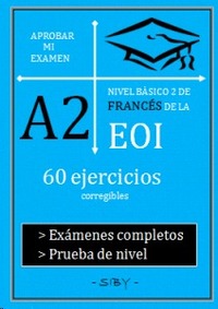 APROBAR MI EXAMEN A2 - NIVEL BÁSICO 2 DE FRANCÉS DE LA EOI