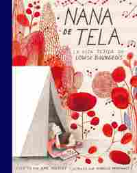 NANA DE TELA. LA VIDA TEJIDA DE LOUISE BOURGEOIS