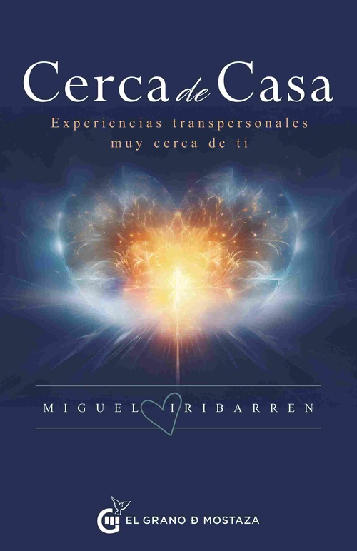 CERCA DE CASA. EXPERIENCIAS TRANSPERSONALES MUY CERCA DE TI