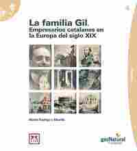 LA FAMILIA GIL. EMPRESARIOS CATALANES EN LA EUROPA DEL SIGLO XIX.
