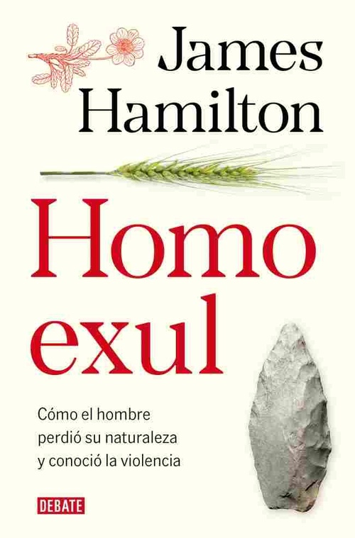 HOMO EXUL. CÓMO EL HOMBRE PERDIÓ SU NATURALEZA Y CONOCIÓ LA VIOLENCIA