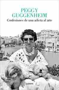 CONFESIONES DE UNA ADICTA AL ARTE (PEGGY GUGGENHEIM)