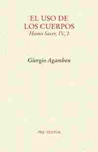 EL USO DE LOS CUERPOS. HOMO SACER, IV, 2