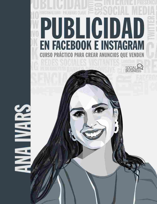 PUBLICIDAD EN FACEBOOK E INSTAGRAM. CURSO PRÁCTICO PARA CREAR ANUNCIOS QUE VENDE.
