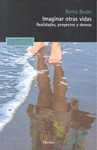 IMAGINAR OTRAS VIDAS. REALIDADES, PROYECTOS Y DESEOS