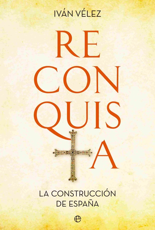 RECONQUISTA. LA CONSTRUCCIÓN DE ESPAÑA