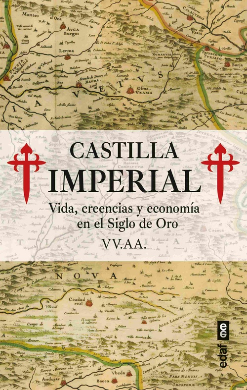 CASTILLA IMPERIAL. VIDA, CREENCIAS Y ECONOMÍA EN EL SIGLO DE ORO