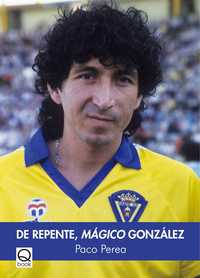 DE REPENTE, MÁGICO GÓNZALEZ