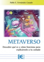 METAVERSO. DESCUBRE QUÉ ES Y CÓMO FUNCIONA PARA EXPLICÁRSELO A TU CUÑADO