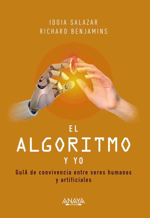 EL ALGORITMO Y YO. GUÍA DE CONVIVENCIA ENTRE SERES HUMANOS Y ARTIFICIALES