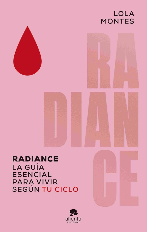 RADIANCE. LA GUIA ESENCIAL PARA VIVIR SEGUN TU CICLO