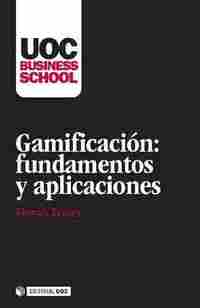 GAMIFICACIÓN. FUNDAMENTOS Y APLICACIONES