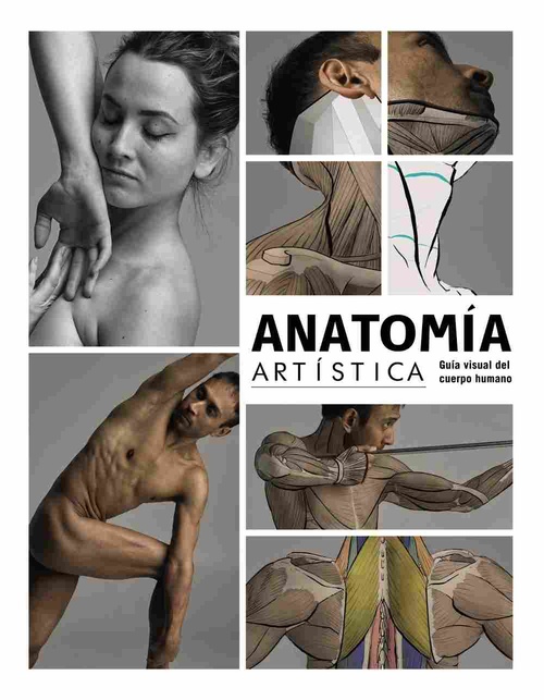 ANATOMÍA ARTÍSTICA. GUÍA VISUAL DEL CUERPO HUMANO