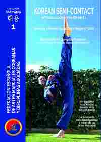 KOREAN SEMI-CONTACT. INTRODUCCIÓN Y PRIMER NIVEL. TÉNICAS Y FORMAS HASTA CINTO NEGRO 8º DAN
