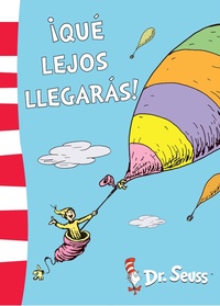 ¡QUÉ LEJOS LLEGARÁS! DR. SEUSS