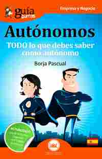 AUTÓNOMOS. TODO LO QUE DEBE SABER COMO AUTÓNOMO