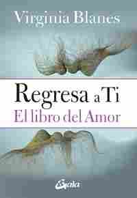 REGRESA A TI. EL LIBRO DEL AMOR
