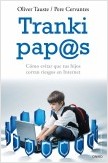 TRANKI PAP@S. COMO EVITAR QUE TUS HIJOS CORRAN RIESGOS EN INTERNET