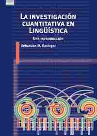 LA INVESTIGACIÓN CUANTITATIVA EN LINGÜÍSTICA. UNA INTRODUCCIÓN