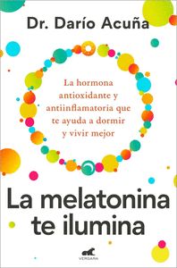 MELATONINA TE ILUMINA, LA                                                       LA HORMONA ANTIOXIDA