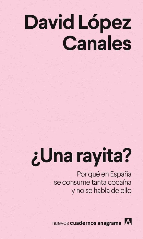 ¿UNA RAYITA?. POR QUÉ EN ESPAÑA SE CONSUME TANTA COCAÍNA Y NO SE HABLA DE ELLO