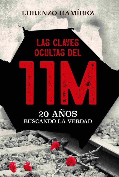 LAS CLAVES OCULTAS DEL 11-M. 20 AÑOS BUSCANDO LA VERDAD