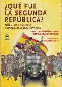¿ QUE FUE LA SEGUNDA REPUBLICA? NUESTRA HISTORIA EXPLICADA A LOS JOVENES