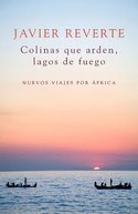 COLINAS QUE ARDEN, LAGOS DE FUEGO. NUEVOS VIAJES POR AFRICA