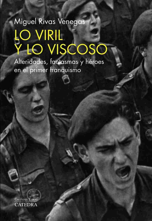 LO VIRIL Y LO VISCOSO. ALTERIDADES, FANTASMAS Y HÉROES EN EL PRIMER FRANQUISMO