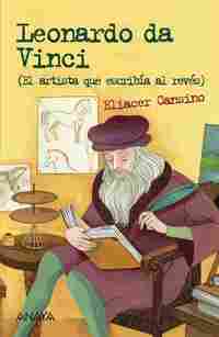 LEONARDO DA VINCI. EL ARTISTA QUE ESCRIBÍA AL REVÉS.