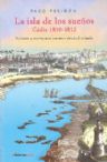 LA ISLA DE LOS SUEÑOS. CADIZ 1810 -1812. RELATOS Y AVENTURAS EN  UNA CIUDAD SITIADA