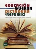 EDUCACIÓN, GUERRA, DICTADURA Y REFUGIO