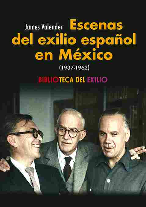 ESCENAS DEL EXILIO ESPAÑOL EN MEXICO 1937 1962
