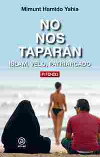 NO NOS TAPARÁN. ISLAM, VELO, PATRIARCADO