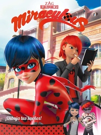 ¡DIBUJA TUS SUEÑOS! (MIRACULOUS. CÓMIC)