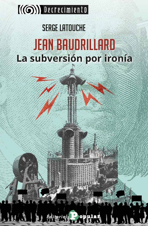 JEAN BAUDRILLARD. LA SUBVERSION POR IRONIA