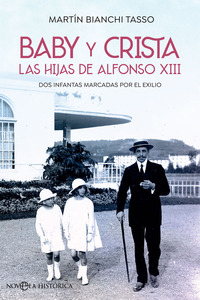 BABY Y CRISTA, LAS HIJAS DE ALFONSO XIII. DOS INFANTAS MARCADAS POR EL EXILIO
