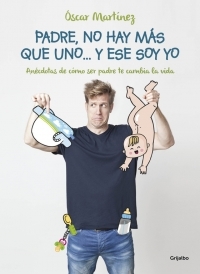 PADRE NO HAY MÁS QUE UNO... Y ESE SOY YO                                        ANÉCDOTAS DE CÓMO SE