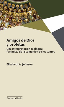 AMIGOS DE DIOS Y PROFETAS. UNA INTERPRETACIÓN TEOLÓGICA FEMINISTA DE LA COMUNIÓN DE LOS SANTOS(N.E.)