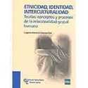 ETNICIDAD, IDENTIDAD, INTERCULTURALIDAD.TEORÍAS, CONCEPTOS Y PROCESOS DE RELACIONALIDAD GRUPAL HUMAN