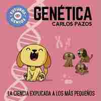 GENÉTICA (FUTUROS GENIOS). LA CIENCIA EXPLICADA A LOS MAS PEQUEÑOS